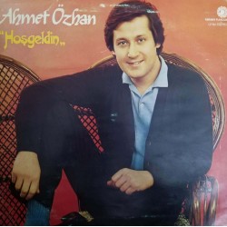Ahmet Özhan - Hoşgeldin Ahmet Özhan - Hoşgeldin