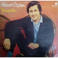 Ahmet Özhan - Hoşgeldin Ahmet Özhan - Hoşgeldin