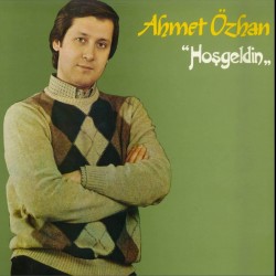 Ahmet Özhan - Hoşgeldin Ahmet Özhan - Hoşgeldin