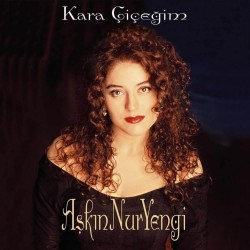 Aşkın Nur Yengi - Kara Çiçeğim Aşkın Nur Yengi - Kara Çiçeğim