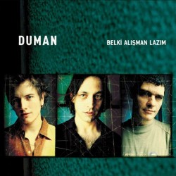Duman - Belki Alışmam Lazım Duman - Belki Alışmam Lazım