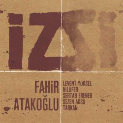 Fahir Atakoğlu - İz Fahir Atakoğlu - İz