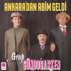 Grup Gündoğarken - Ankara'dan Abim Geldi Grup Gündoğarken - Ankara'dan Abim Geldi
