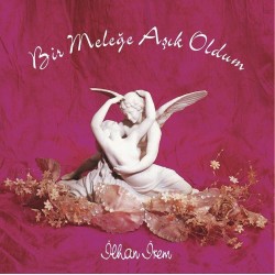 İlhan İrem - Bir Meleğe Aşık Oldum