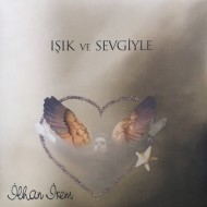İlhan İrem - Işık Ve Sevgiyle