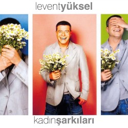 Levent Yüksel - Kadın Şarkıları Levent Yüksel - Kadın Şarkıları