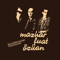 Mazhar Fuat Özkan - Ele Güne Karşı Yapayanlız Mazhar Fuat Özkan - Ele Güne Karşı Yapayanlız