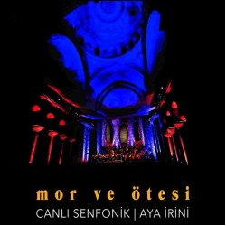 Mor Ve Ötesi - Canlı Senfonik Aya İrini Mor Ve Ötesi - Canlı Senfonik Aya İrini
