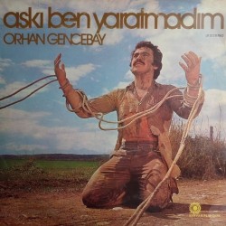 Orhan Gencebay - Aşkı Ben Yaratmadım Orhan Gencebay - Aşkı Ben Yaratmadım