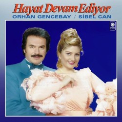 Orhan Gencebay / Sibel Can - Hayat Devam Ediyor Orhan Gencebay / Sibel Can - Hayat Devam Ediyor