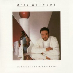 Bill Withers - Watching You Watching Me Bill Withers - Watching You Watching Me