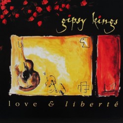 Gipsy Kings - Love And Liberte Gipsy Kings - Love And Liberte