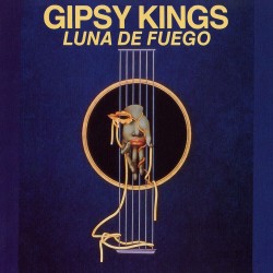 Gipsy Kings - Luna De Fuego Gipsy Kings - Luna De Fuego