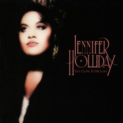 Jennifer Holliday - Get Close To My Love Jennifer Holliday - Get Close To My Love