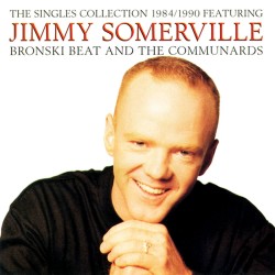 Jimmy Somerville - The Singles Collection 1984-1990 Jimmy Somerville - The Singles Collection 1984-1990