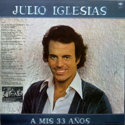 Julio Iglesias - A Mis 33 Anos Julio Iglesias - A Mis 33 Anos