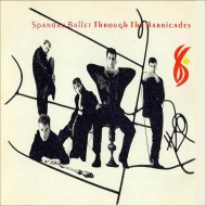 Spandau Ballet - Through The Barricades