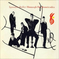 Spandau Ballet - Through The Barricades Spandau Ballet - Through The Barricades