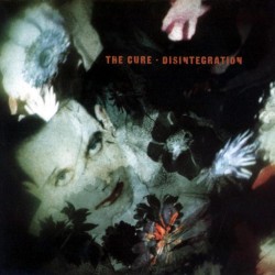 The Cure - Disintegration The Cure - Disintegration