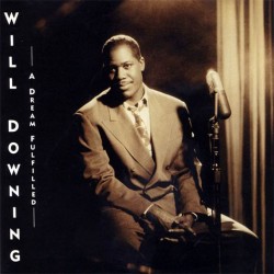 Will Downing - A Dream Fulfilled Will Downing - A Dream Fulfilled