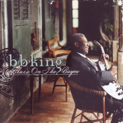 B.B. King : Blues On The Bayou - CD B.B. King : Blues On The Bayou - CD