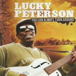 Lucky Peterson : You Can Always Turn Around - CD Lucky Peterson : You Can Always Turn Around - CD