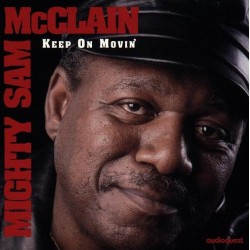 Mighty Sam McClain : Keep On Movin' - CD Mighty Sam McClain : Keep On Movin' - CD