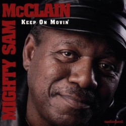 Mighty Sam McClain : Keep On Movin' - CD