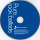 Various Artist : Pure Rock Ballads > CD Various Artist : Pure Rock Ballads > CD