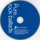 Various Artist : Pure Rock Ballads > CD Various Artist : Pure Rock Ballads > CD