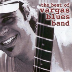 Vargas Blues Band : The Best Of > CD