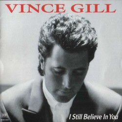 Vince Gill - I Still Believe In You > CD Vince Gill - I Still Believe In You > CD