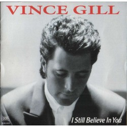 Vince Gill - I Still Believe In You > CD Vince Gill - I Still Believe In You > CD